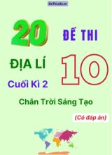 Tổng hợp 20 Đề thi Địa lí 10 cuối Kì 2 Chân Trời Sáng Tạo (Có đáp án)